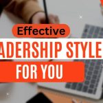 Effective Leadership Styles: Finding What Works for You