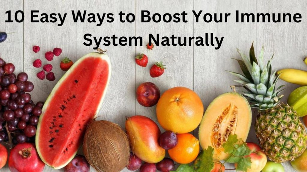 10 Easy Ways to Boost Your Immune System Naturally