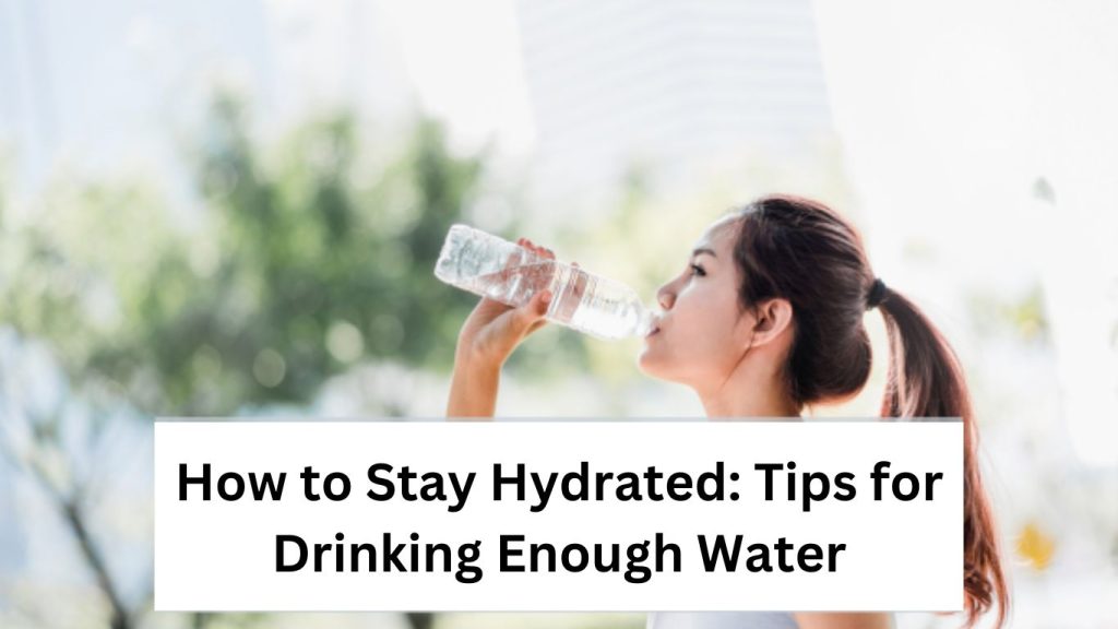 The best strategy to Stay Hydrated: Ways of hydrating