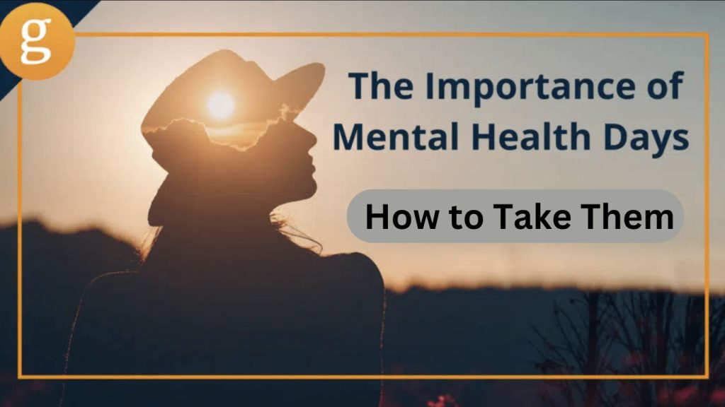 The Importance of Mental Health Days: How to Take Them