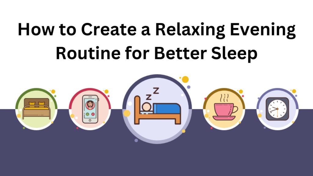 How to Create a Relaxing Evening Routine for Better Sleep