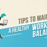 Tips for Maintaining a Healthy Work-Life Balance