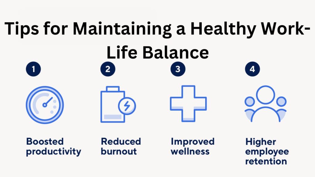 Tips for Maintaining a Healthy Work-Life Balance