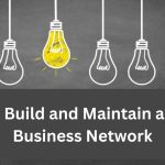 How to Build and Maintain a Strong Business Network